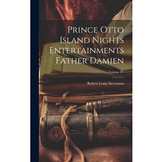 (英文圖書) Prince Otto Island Nights Entertainments Father Damien; Volume IV 精裝版, Legare Street Press, 英文