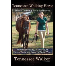 (英文圖書) Tennessee Walking Horse Horse Training Book for Horses Horse Grooming Horse Care Horse Tr... 平裝版, Independently Published, 英文