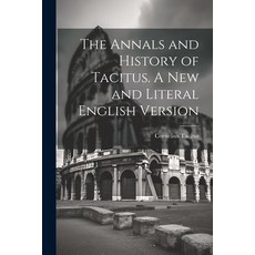 (英文圖書) The Annals and History of Tacitus. A new and Literal English Version 平裝版, Legare Street Press, 英文