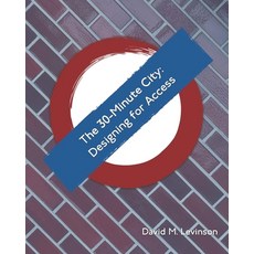 (英文圖書) The 30-Minute City: Designing for Access 平裝版, Independently Published, 英文