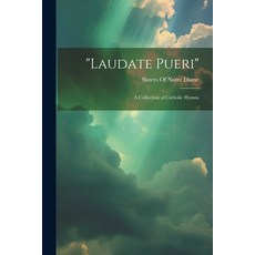 (英文圖書) "Laudate Pueri": A Collection of Catholic Hymns 平裝版, Legare Street Press, 英文