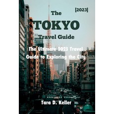 (英文圖書) The Tokyo Travel guide 2023: The Ultimate 2023 Travel Guide to Exploring the City 平裝版, Independently Published, 英文