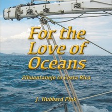 (英文圖書) For the Love of Oceans: Zihuantanejo to Costa Rica 平裝版, J Arnold, 英文