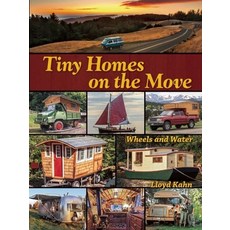 Tiny Homes on the Move: Wheels and Water, Shelter Pubns