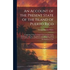 (英文圖書) An Account of the Present State of the Island of Puerto Rico: Comprising Numerous Original Fa... 精裝版, Legare Street Press, 英文