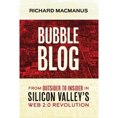 (英文圖書) Bubble Blog: From Outsider to Insider in Silicon Valley's Web 2.0 Revolution 平裝版, Independently Published, 英文