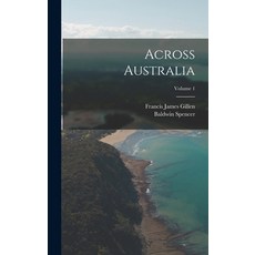 (英文圖書) Across Australia; Volume 1 精裝版, Legare Street Press, 英文