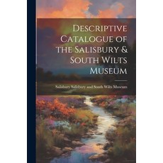 (英文圖書) Descriptive Catalogue of the Salisbury & South Wilts Museum 平裝版, Legare Street Press, 英文