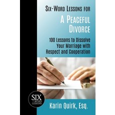 (英文圖書) Six-Word Lessons for a Peaceful Divorce: 100 Lessons to Dissolve Your Marriage with Respect a... 平裝版, Pacelli Publishing, 英文