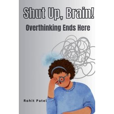(英文圖書) Shut Up Brain! - Overthinking Ends Here 平裝版, Rohit Patel, 英文