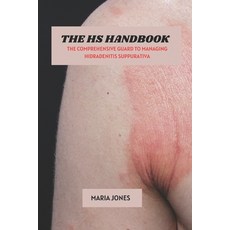 (英文圖書) The HS Handbook: The Comprehensive Guard To Managing Hidradenitis Suppurativa 平裝版, Independently Published, 英文