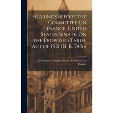 (英文圖書) Hearings Before the Committee On Finance United States Senate On the Proposed Tariff Act of... 精裝版, Legare Street Press, 英文