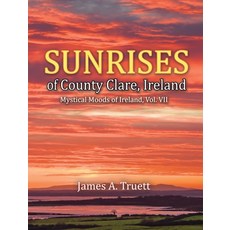 (英文圖書) Sunrises of County Clare Ireland: Mystical Moods of Ireland Vol. VII 精裝版, Truestar Publishing, 英文