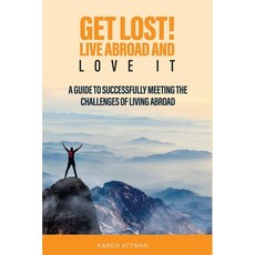 (英文圖書) Get Lost! Live Abroad and Love It: A guide to successfully meeting the challenges of living a... 平裝版, Independently Published, 英文