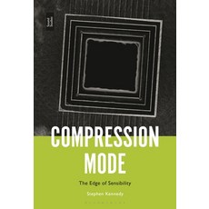 (英文圖書) Compression Mode: The Edge of Sensibility 精裝版, Bloomsbury Academic, 英文