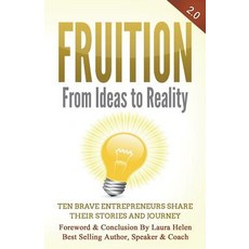 (英文圖書) Fruition - From Ideas to Reality: Ten brave entrepreneurs share their stories and journey 平裝版, Createspace Independent Pub..., 英文