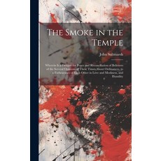 (英文圖書) The Smoke in the Temple: Wherein is a Designe for Peace and Reconciliation of Believers of th... 精裝版, Legare Street Press, 英文