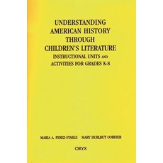 Understanding American History through Children's Literature: Instructional Units and Activities for... 平裝版, Greenwood, 英文