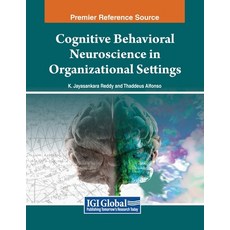(英文圖書) Cognitive Behavioral Neuroscience in Organizational Settings 平裝版, IGI Global, 英文