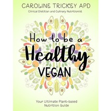 (英文圖書) How to be a healthy vegan: Your ultimate plant-based nutrition guide 平裝版, Healthy Home Cafe, 英文