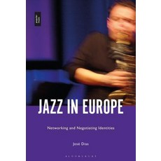 Jazz in Europe: Networking and Negotiating Identities 精裝版, Bloomsbury Publishing PLC, 英文