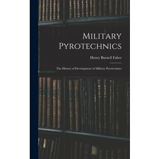 (英文圖書) Military Pyrotechnics: The History of Development of Military Pyrotechnics 精裝版, Legare Street Press, 英文