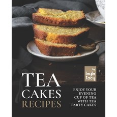 (英文圖書) Tea Cakes Recipes: Enjoy Your Evening Cup of Tea with Tea Party Cakes 平裝版, Independently Published, 英文
