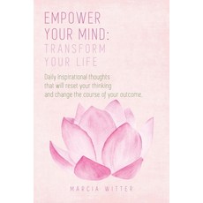 (英文圖書) Empower Your Mind Transform Your Life: Daily inspirational thoughts that will empower your m... 平裝版, Palmetto Publishing, 英文