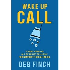 (英文圖書) Wake Up Call: Lessons from the ALS Ice Bucket Challenge for Nonprofit Social Media 精裝版, Deborah Finch, 英文