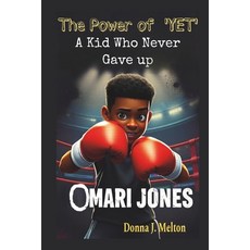 (英文圖書)Omari Jones: The Power of "Yet" A Kid Who Never Gave Up 平裝版, Independently Published, 英文
