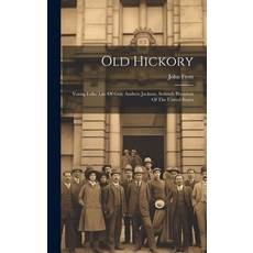 (英文圖書)Old Hickory: Young Folks' Life Of Gen. Andrew Jackson Seventh President Of The... 精裝版, Legare Street Press, 英文