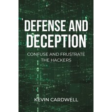 Defense and Deception: Confuse and Frustrate the Hackers 平裝版, Newman Springs Publishing, ..., 英文