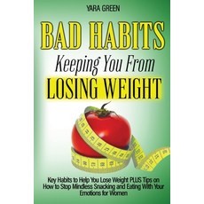 (英文圖書) Bad Habits Keeping You From Losing Weight: Key Habits to Help You Lose Weight Plus Tips on Ho... 平裝版, Dawn Publishing House, 英文
