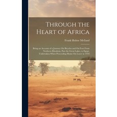 (英文圖書) Through the Heart of Africa: Being an Account of a Journey On Bicycles and On Foot From North... 精裝版, Legare Street Press, 英文