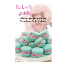 (英文圖書) Bakers Guide: Delicious Recipes and Expert Techniques for Every Baker 平裝版, Independently Published, 英文