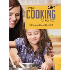 (英文圖書) Simple Cooking for Kids 2021: 50 Fun and Easy Recipes! 精裝版, Damy, 英文