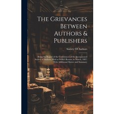 (英文圖書) The Grievances Between Authors & Publishers: Being the Report of the Conferences of the Incor... 精裝版, Legare Street Press, 英文