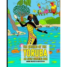 The Orishas Of The Yoruba An Adult Coloring Book: The Yoruba Religion Orisas Black African Gods And ... 平裝版, Independently Published, 英語