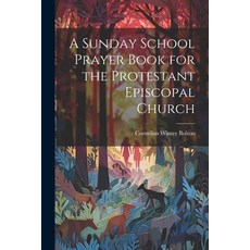 (英文圖書) A Sunday School Prayer Book for the Protestant Episcopal Church 平裝版, Legare Street Press, 英文