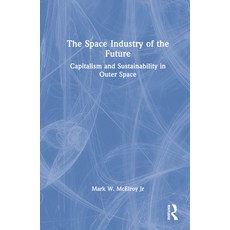 (英文圖書) The Space Industry of the Future: Capitalism and Sustainability in Outer Space 精裝版, Routledge, 英文