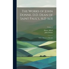 (英文圖書) The Works of John Donne D.D. Dean of Saint Paul's 1621-1631: With a Memoir of His Life; Vol... 精裝版, Legare Street Press, 英文