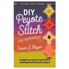 (英文圖書) DIY Peyote Stitch for Beginners: A Beginners step by step Guide to Beading Beau... 平裝版, Independently Published, 英文