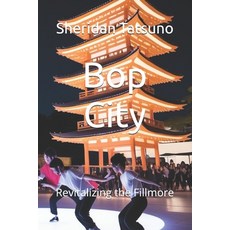 (英文圖書) Bop City: Revitalizing the Fillmore 平裝版, Independently Published, 英文