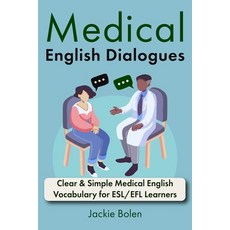 (英文圖書) Medical English Dialogues: Clear & Simple Medical English Vocabulary for ESL/EFL Learners 平裝版, Independently Published, 英文