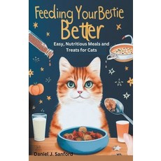 (英文圖書) Feeding Your Bestie Better: Easy Nutritious Meals and Treats for Cats 平裝版, Anafo Francis, 英文