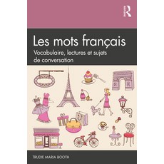 Les Mots Français: Vocabulaire Lectures Et Sujets de Conversation 平裝版, Routledge, 英文