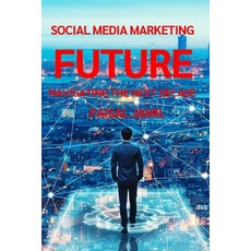 (英文圖書) Social Media Marketing Future: Navigating the Next Decade 平裝版, Independently Published, 英文