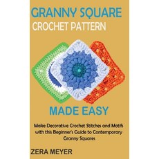(英文圖書) Granny Square Crochet Patterns Made Easy: Make Decorative Crochet Stitches and Motifs with th... 精裝版, Core Publishing LLC, 英文