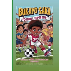 (英文圖書)Bukayo Saka: Football Superstar: Dribbling Scoring And Inspiring Kids Everywhere 平裝版, Independently Published, 英文