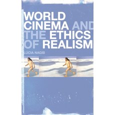 World Cinema and the Ethics of Realism 精裝版, Bloomsbury Publishing PLC, 英文